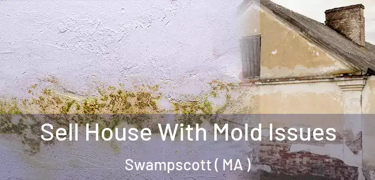  Sell House With Mold Issues Swampscott ( MA )