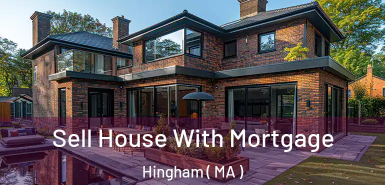  Sell House With Mortgage Hingham ( MA )