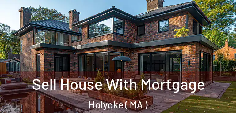  Sell House With Mortgage Holyoke ( MA )