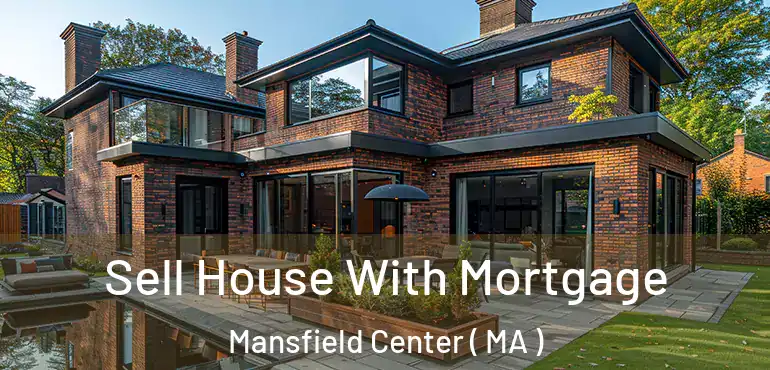  Sell House With Mortgage Mansfield Center ( MA )