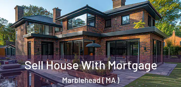  Sell House With Mortgage Marblehead ( MA )