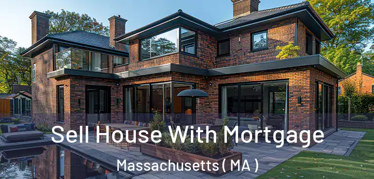  Sell House With Mortgage Massachusetts ( MA )