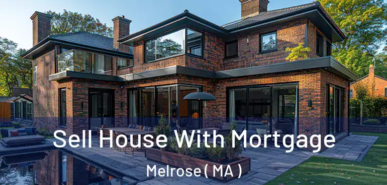  Sell House With Mortgage Melrose ( MA )