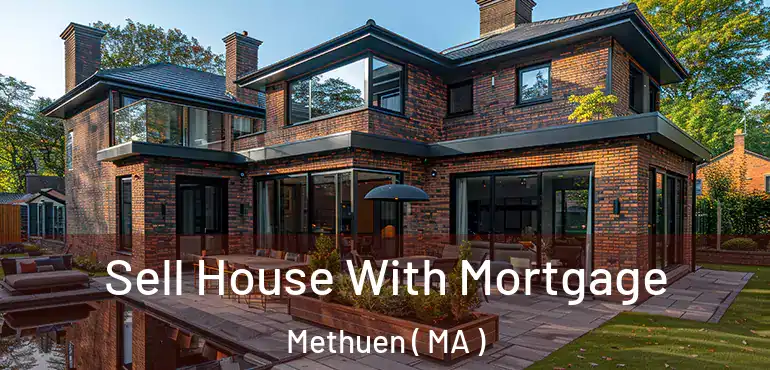  Sell House With Mortgage Methuen ( MA )
