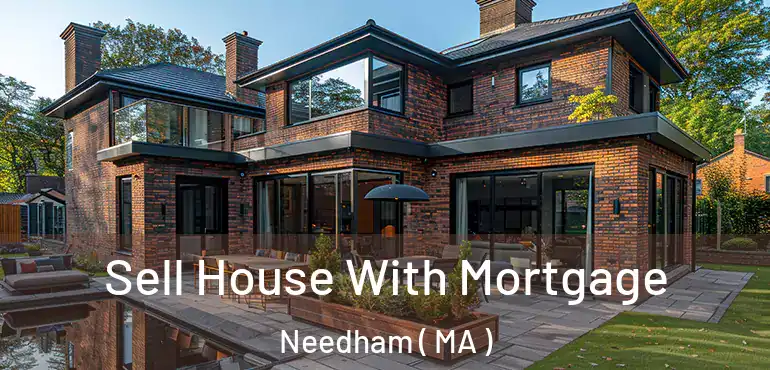  Sell House With Mortgage Needham ( MA )