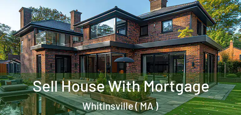  Sell House With Mortgage Whitinsville ( MA )
