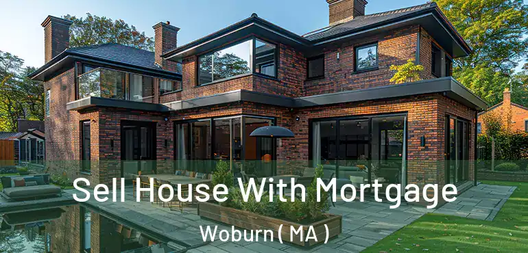  Sell House With Mortgage Woburn ( MA )