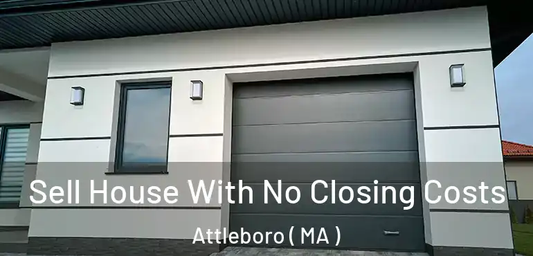  Sell House With No Closing Costs Attleboro ( MA )