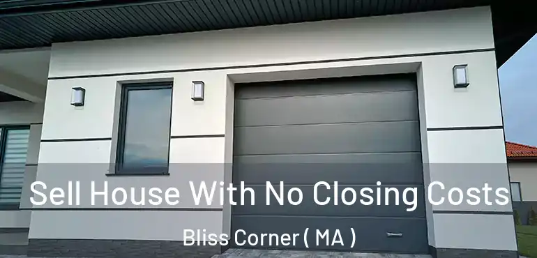  Sell House With No Closing Costs Bliss Corner ( MA )