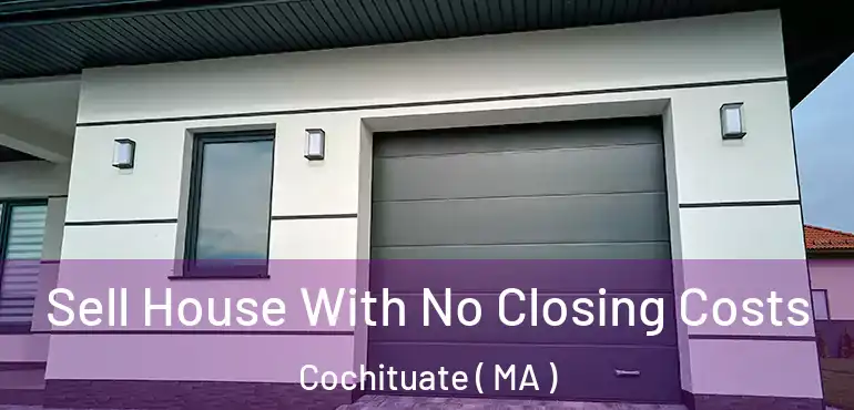  Sell House With No Closing Costs Cochituate ( MA )