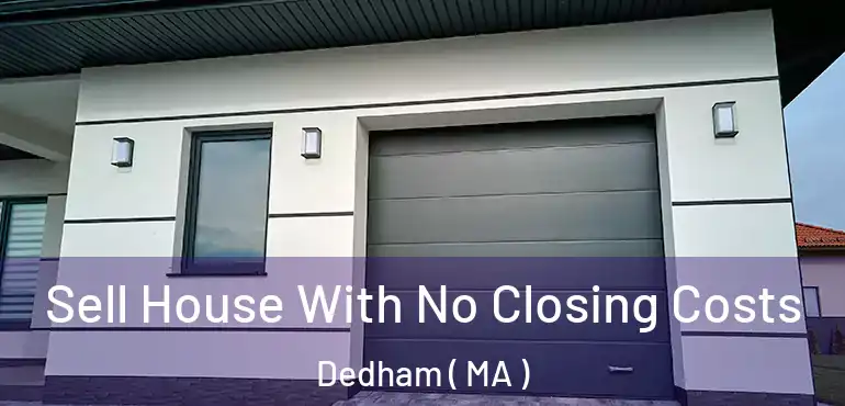  Sell House With No Closing Costs Dedham ( MA )