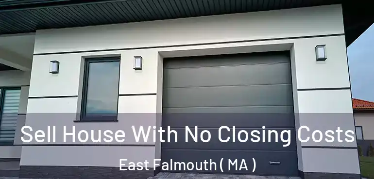  Sell House With No Closing Costs East Falmouth ( MA )