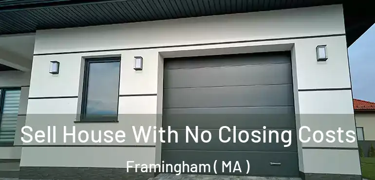  Sell House With No Closing Costs Framingham ( MA )