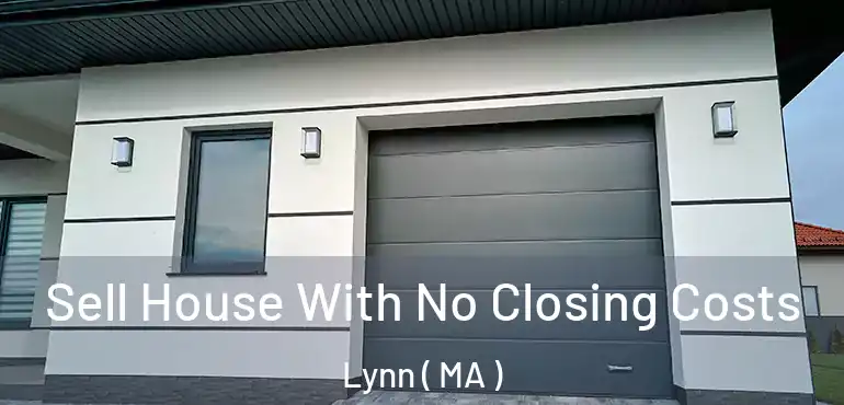  Sell House With No Closing Costs Lynn ( MA )