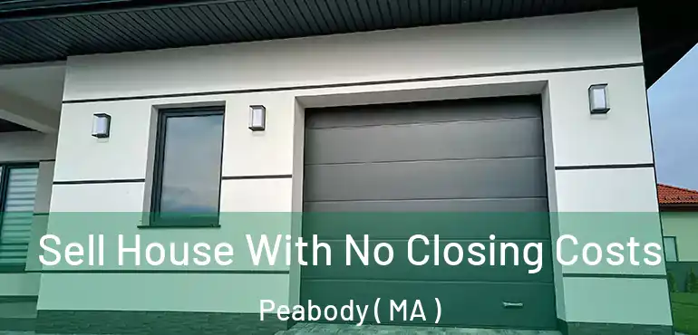  Sell House With No Closing Costs Peabody ( MA )