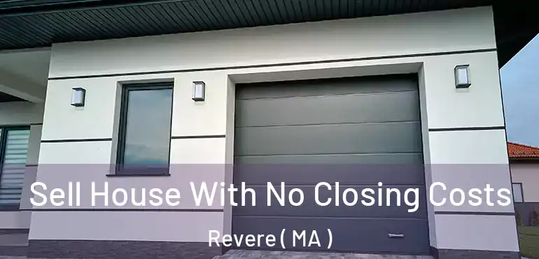  Sell House With No Closing Costs Revere ( MA )