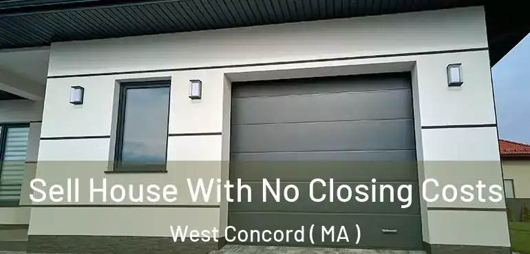  Sell House With No Closing Costs West Concord ( MA )