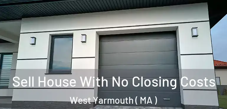  Sell House With No Closing Costs West Yarmouth ( MA )