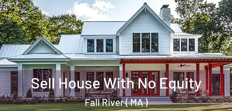  Sell House With No Equity Fall River ( MA )