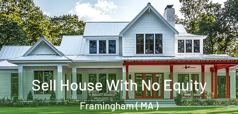  Sell House With No Equity Framingham ( MA )