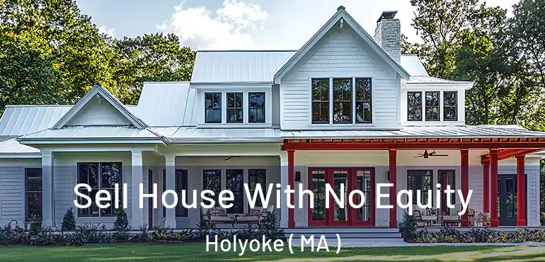  Sell House With No Equity Holyoke ( MA )
