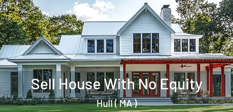  Sell House With No Equity Hull ( MA )