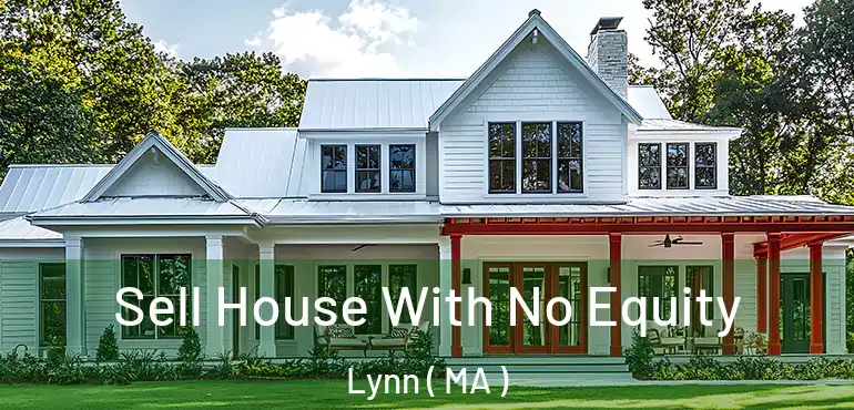  Sell House With No Equity Lynn ( MA )