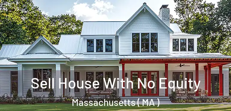 Sell House With No Equity Massachusetts ( MA )