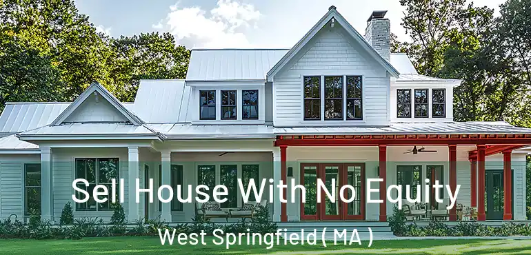  Sell House With No Equity West Springfield ( MA )