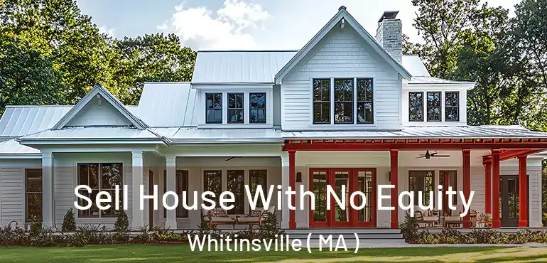  Sell House With No Equity Whitinsville ( MA )