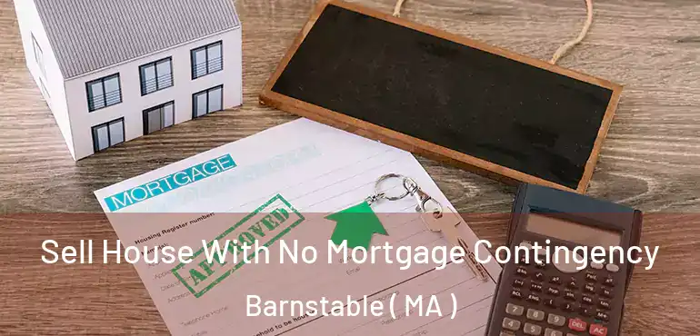  Sell House With No Mortgage Contingency Barnstable ( MA )
