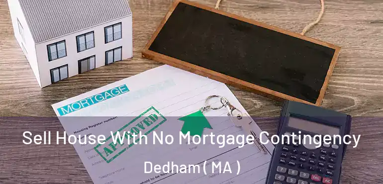  Sell House With No Mortgage Contingency Dedham ( MA )