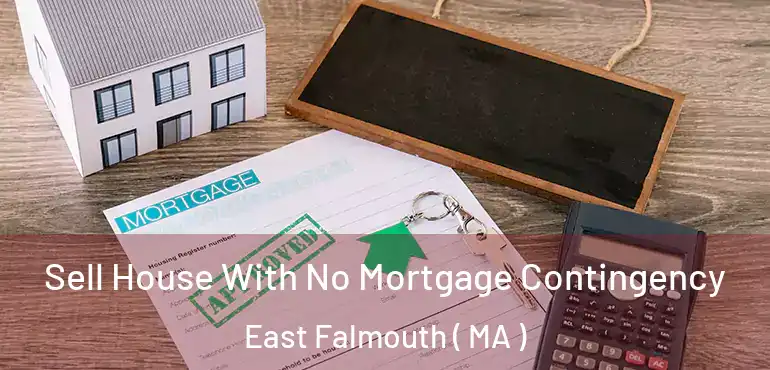  Sell House With No Mortgage Contingency East Falmouth ( MA )