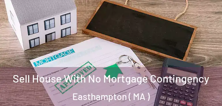  Sell House With No Mortgage Contingency Easthampton ( MA )
