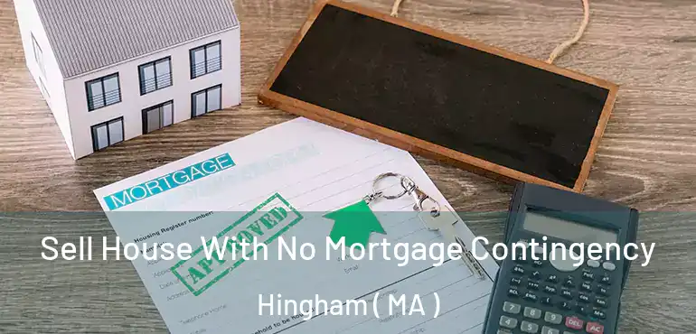  Sell House With No Mortgage Contingency Hingham ( MA )
