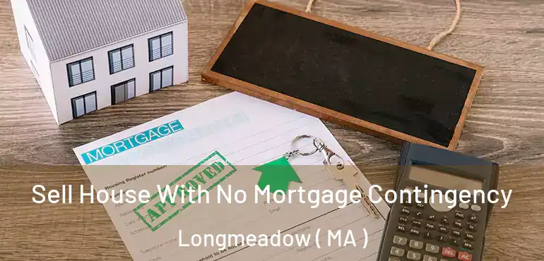  Sell House With No Mortgage Contingency Longmeadow ( MA )