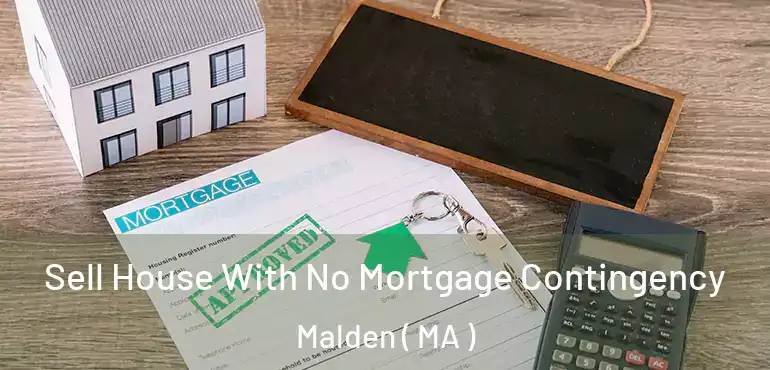  Sell House With No Mortgage Contingency Malden ( MA )