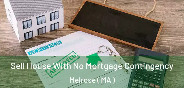  Sell House With No Mortgage Contingency Melrose ( MA )