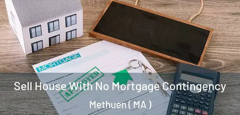  Sell House With No Mortgage Contingency Methuen ( MA )
