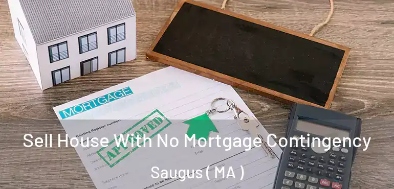  Sell House With No Mortgage Contingency Saugus ( MA )