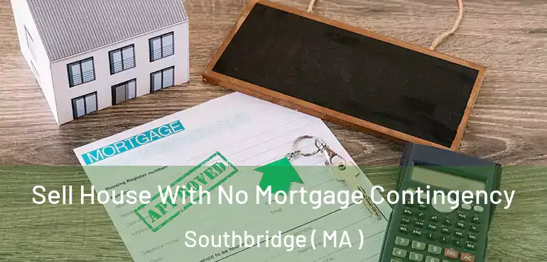  Sell House With No Mortgage Contingency Southbridge ( MA )