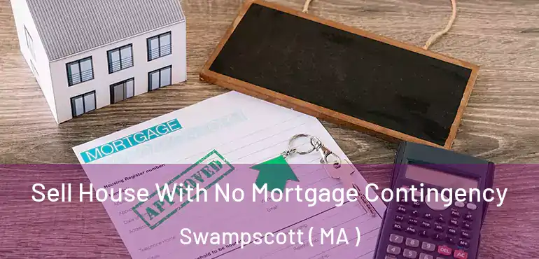 Sell House With No Mortgage Contingency Swampscott ( MA )