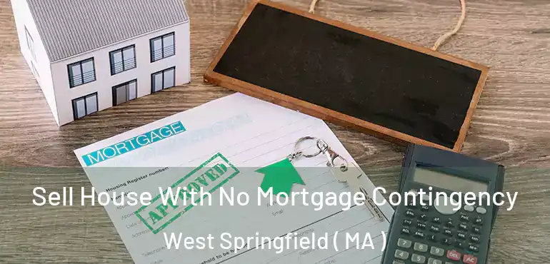  Sell House With No Mortgage Contingency West Springfield ( MA )