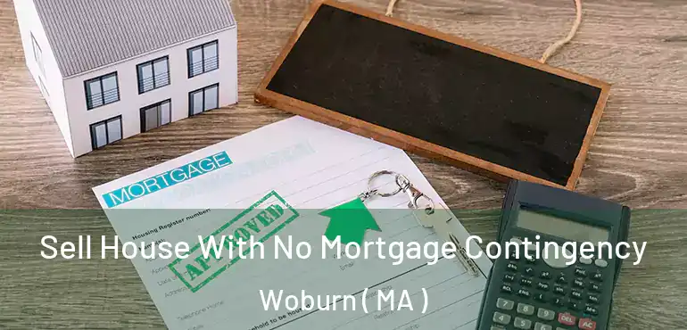  Sell House With No Mortgage Contingency Woburn ( MA )