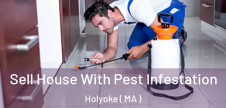  Sell House With Pest Infestation Holyoke ( MA )