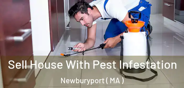  Sell House With Pest Infestation Newburyport ( MA )
