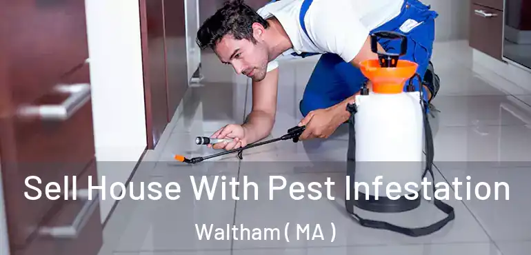  Sell House With Pest Infestation Waltham ( MA )