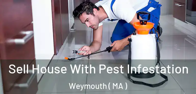  Sell House With Pest Infestation Weymouth ( MA )