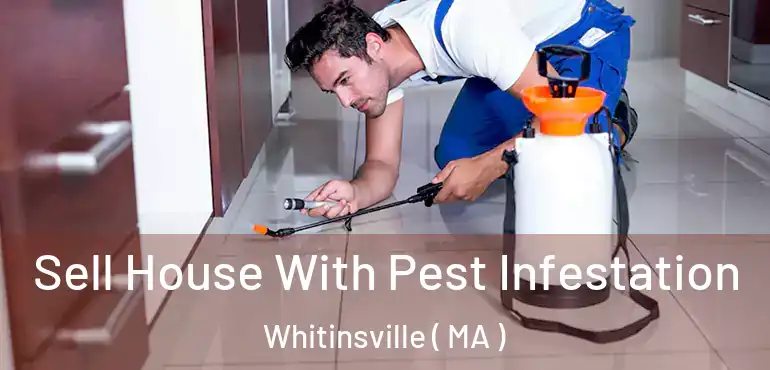  Sell House With Pest Infestation Whitinsville ( MA )