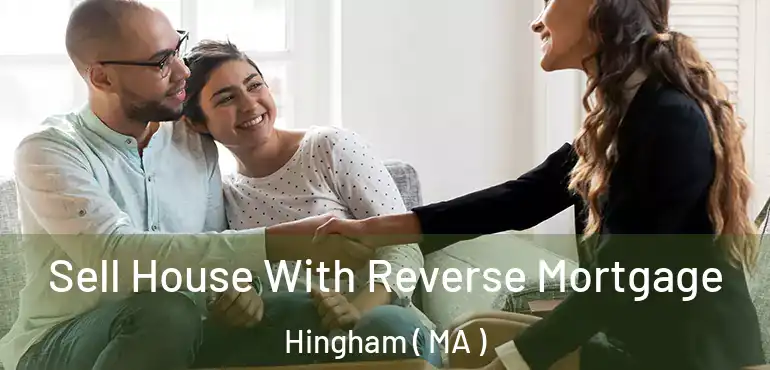  Sell House With Reverse Mortgage Hingham ( MA )